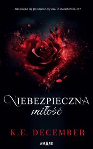 Niebezpieczna miłość. Autor: K.E. December. Multiszop.pl Okładka książki Niebezpieczna miłość