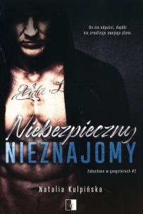 Niebezpieczny nieznajomy. Zakochane w gangsterach. Tom 2. Autor: Natalia Kulpińska. Multiszop.pl Okładka książki Niebezpieczny nieznajomy. Zakochane w gangsterach. Tom 2