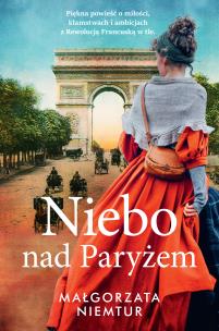 Niebo nad Paryżem. Autor: Małgorzata Niemtur. Multiszop.pl Okładka książki Niebo nad Paryżem