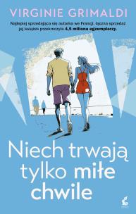 Niech trwają tylko miłe chwile. Autor: Grimaldi Virginie. Multiszop.pl Okładka książki Niech trwają tylko miłe chwile