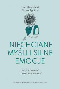 Okładka książki Niechciane myśli i silne emocje. Jak je zrozumieć i nad nimi zapanować