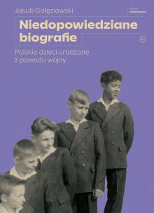 Okładka książki Niedopowiedziane biografie. Polskie dzieci urodzone z powodu wojny