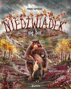 Niedźwiadek się boi. Autor: Kamińska Monika, Poczta-Wajda Agnieszka. Multiszop.pl Okładka książki Niedźwiadek się boi