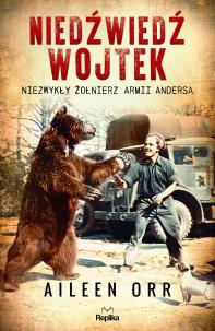 Niedźwiedź Wojtek. Niezwykły żołnierz Armii Andersa. Autor: Orr Aileen. Multiszop.pl Okładka książki Niedźwiedź Wojtek. Niezwykły żołnierz Armii Andersa