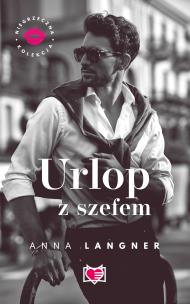 Niegrzeczna kolekcja Urlop z szefem. Autor: Anna Langner. Multiszop.pl Okładka książki Niegrzeczna kolekcja Urlop z szefem