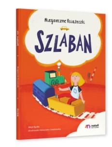 Niegrzeczne Książeczki. Szlaban. Autor: Alicja Dyrda, Aleksandra Gołębiewska. Multiszop.pl Okładka książki Niegrzeczne Książeczki. Szlaban