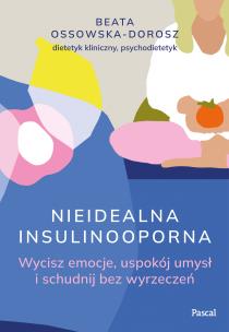 Okładka książki Nieidealna insulinooporna. Wycisz emocje, uspokój umysł i schudnij bez wyrzeczeń