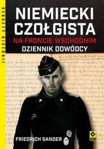 Niemiecki czołgista na froncie wschodnim Dziennik. Autor: Friedrich Sander. Multiszop.pl Okładka książki Niemiecki czołgista na froncie wschodnim Dziennik