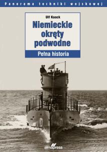 Okładka książki Niemieckie okręty podwodne. Pełna historia