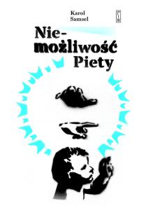 Niemożliwość Piety. Autor: Samsel Karol. Multiszop.pl Okładka książki Niemożliwość Piety