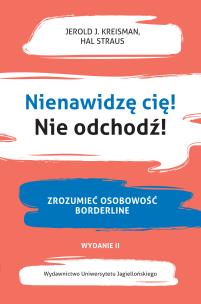Okładka książki Nienawidzę cię! Nie odchodź!. Zrozumieć osobowość borderline wyd. 2