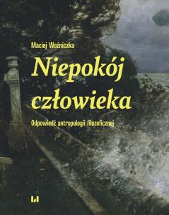 Niepokój człowieka. Autor: Woźniczka Maciej. Multiszop.pl Okładka książki Niepokój człowieka
