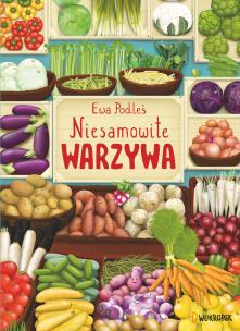 Niesamowite warzywa. Autor: Podleś Ewa. Multiszop.pl Okładka książki Niesamowite warzywa