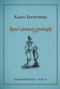 Niesamowitnicy T.6 Spod ciemnej gwiazdy. Autor: Irzykowski Karol. Multiszop.pl Okładka książki Niesamowitnicy T.6 Spod ciemnej gwiazdy