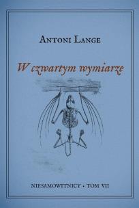Niesamowitnicy T.7 W czwartym wymiarze. Autor: Lange Antoni. Multiszop.pl Okładka książki Niesamowitnicy T.7 W czwartym wymiarze