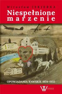 Niespełnione marzenie. Autor: Mirosław Iskierka. Multiszop.pl Okładka książki Niespełnione marzenie