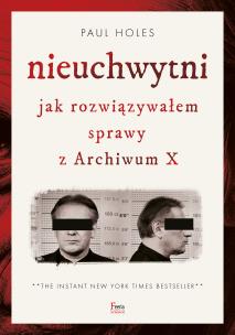 Nieuchwytni. Jak rozwiązywałem sprawy z Archiwum X. Autor: Holes Paul. Multiszop.pl Okładka książki Nieuchwytni. Jak rozwiązywałem sprawy z Archiwum X