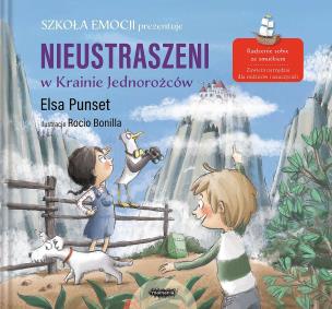 Nieustraszeni w Krainie Jednorożców. Autor: Elsa Punset. Multiszop.pl Okładka książki Nieustraszeni w Krainie Jednorożców