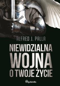 Okładka książki Niewidzialna wojna o Twoje życie