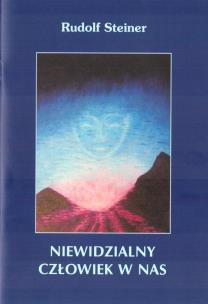 Niewidzialny człowiek w nas. Autor: Rudolf Steiner. Multiszop.pl Okładka książki Niewidzialny człowiek w nas
