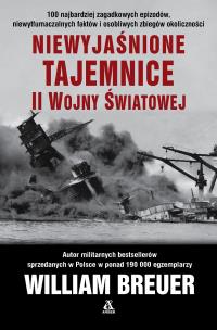 Okładka książki Niewyjaśnione tajemnice II wojny światowej