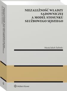 Okładka książki Niezależność władzy sądowniczej a model stosunku służbowego sędziego