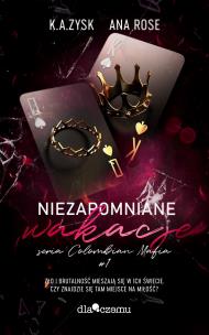 Niezapomniane wakacje. Columbian mafia. Tom 1. Autor: Zysk K.A., Rose Ana. Multiszop.pl Okładka książki Niezapomniane wakacje. Columbian mafia. Tom 1