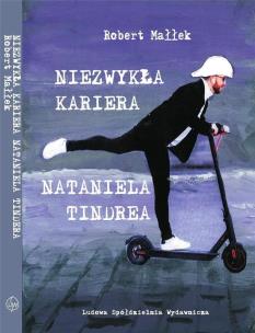 Niezwykła kariera Nataniela Tindera. Autor: Robert Małłek. Multiszop.pl Okładka książki Niezwykła kariera Nataniela Tindera