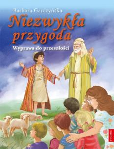 Niezwykła przygoda. Wyprawa do przeszłości. Autor: BARBARA GARCZYŃSKA. Multiszop.pl Okładka książki Niezwykła przygoda. Wyprawa do przeszłości