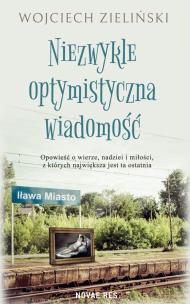 Niezwykle optymistyczna wiadomość. Autor: Zieliński Wojciech. Multiszop.pl Okładka książki Niezwykle optymistyczna wiadomość