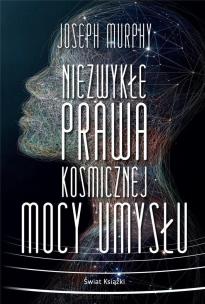 Niezwykłe prawa kosmicznej mocy umysłu. Autor: Joseph Murphy. Multiszop.pl Okładka książki Niezwykłe prawa kosmicznej mocy umysłu