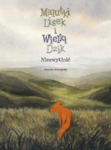 Niezwykłość. Malutki Lisek i Wielki Dzik. Tom 9. Autor: Kołomycka Berenika. Multiszop.pl Okładka książki Niezwykłość. Malutki Lisek i Wielki Dzik. Tom 9
