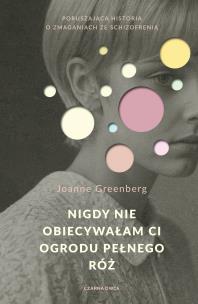Nigdy nie obiecywałam ci ogrodu pełnego róż. Autor: Greenberg Joanne. Multiszop.pl Okładka książki Nigdy nie obiecywałam ci ogrodu pełnego róż