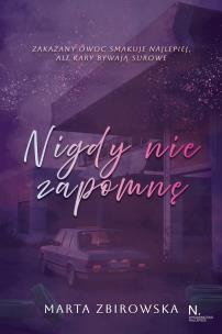 Nigdy nie zapomnę Tom 1. Autor: Marta Zbirowska. Multiszop.pl Okładka książki Nigdy nie zapomnę Tom 1