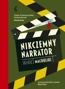 Nikczemny narrator. Autor: Juliusz Machulski. Multiszop.pl Okładka książki Nikczemny narrator