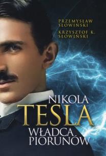 Okładka książki Nikola Tesla. Władca piorunów w.2022