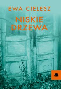 Niskie drzewa. Autor: Cielesz Ewa. Multiszop.pl Okładka książki Niskie drzewa