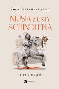 Niusia z listy Schindlera. Historia ocalenia. Autor: Magda Huzarska-Szumiec. Multiszop.pl Okładka książki Niusia z listy Schindlera. Historia ocalenia