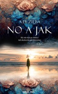 No a jak. Autor: A.D. Zięba. Multiszop.pl Okładka książki No a jak