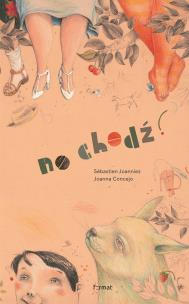 No chodź!. Autor: Sébastien Joanniez. Multiszop.pl Okładka książki No chodź!