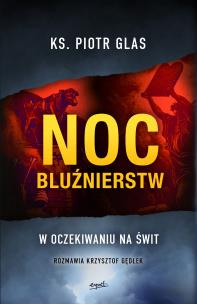 Noc bluźnierstw. W oczekiwaniu na świt. Autor: Glas Piotr. Multiszop.pl Okładka książki Noc bluźnierstw. W oczekiwaniu na świt