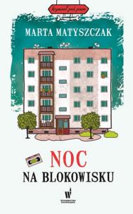 Noc na blokowisku. Autor: Marta Matyszczak. Multiszop.pl Okładka książki Noc na blokowisku