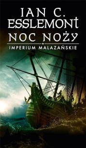 Noc noży. Imperium Malazańskie. Tom 1. Autor: Esslemont Ian C.. Multiszop.pl Okładka książki Noc noży. Imperium Malazańskie. Tom 1