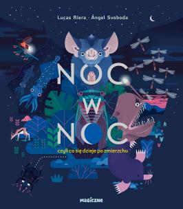 Noc w noc, czyli co się dzieje po zmierzchu. Autor: Riera Lucas. Multiszop.pl Okładka książki Noc w noc, czyli co się dzieje po zmierzchu