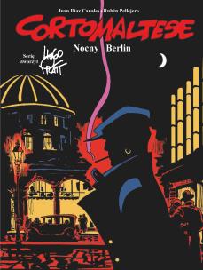 Nocny Berlin. Corto Maltese. Tom 16. Autor: Juan Diaz Canales, Rubén Pellejero. Multiszop.pl Okładka książki Nocny Berlin. Corto Maltese. Tom 16