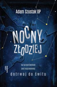 Nocny Złodziej. Autor: Adam Szustak OP. Multiszop.pl Okładka książki Nocny Złodziej