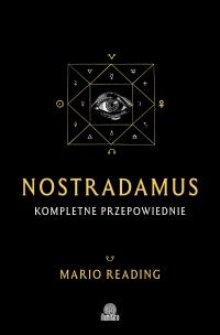 Nostradamus. Kompletne przepowiednie. Autor: Reading Mario. Multiszop.pl Okładka książki Nostradamus. Kompletne przepowiednie