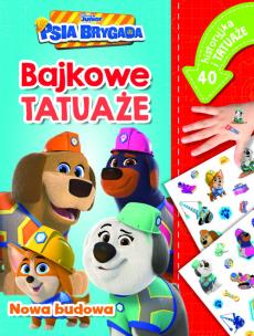 Okładka książki Nowa budowa. Bajkowe tatuaże. Disney Junior Psia Brygada
