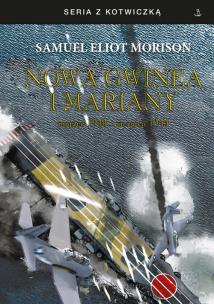 Nowa Gwinea i Mariany. Autor: Morison Samuel Eliot. Multiszop.pl Okładka książki Nowa Gwinea i Mariany
