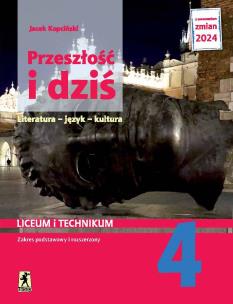 Nowa język polski przeszłość i dziś 4 dla liceum i technikum zakres podstawowy i rozszerzony EDYCJA 2024. Autor: Kopciński Jacek. Multiszop.pl Okładka książki Nowa język polski przeszłość i dziś 4 dla liceum i technikum zakres podstawowy i rozszerzony EDYCJA 2024